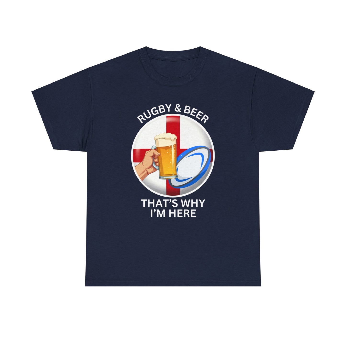 England "Rugby & Beer, that's why i'm here" Six Nations T Shirt