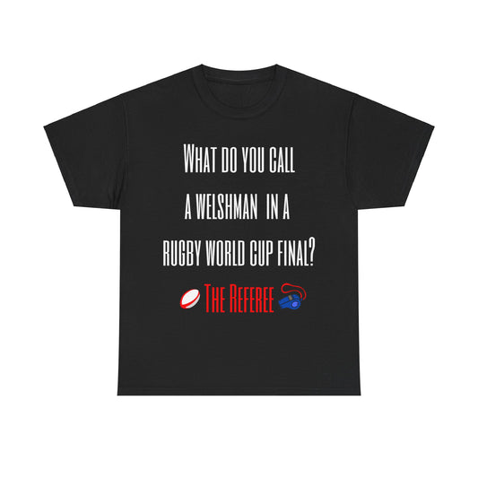 "What do you call a Welshman" Rugby Joke T-Shirt