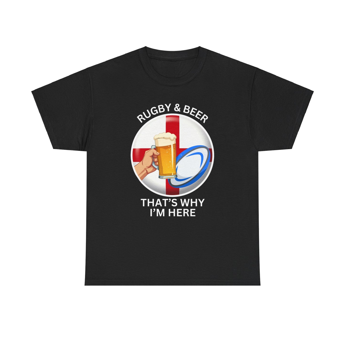 England "Rugby & Beer, that's why i'm here" Six Nations T Shirt