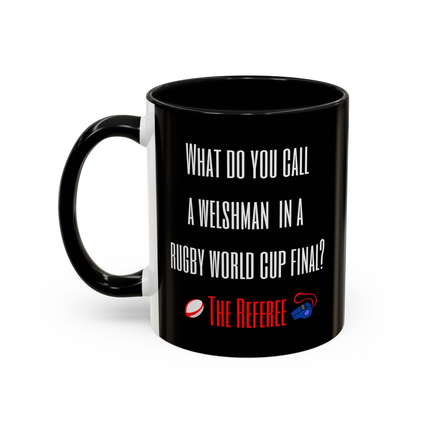 "What do you call a Welshman?" Rugby Joke Black 11oz Mug