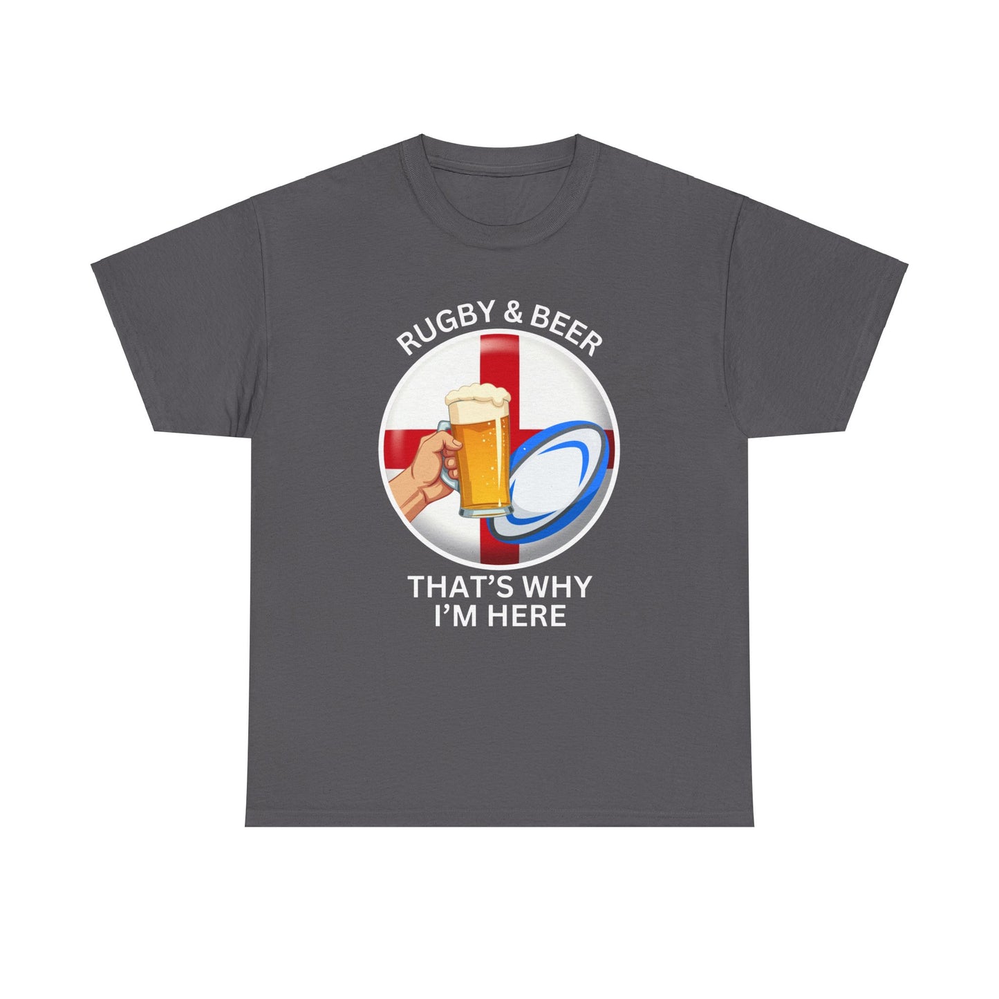 England "Rugby & Beer, that's why i'm here" Six Nations T Shirt